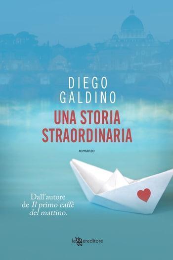 Una storia straordinaria di Diego Galdino Una storia straordinaria di Diego Galdino