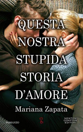 Questa nostra stupida storia d’amore di Mariana Zapata Questa nostra stupida storia d’amore di Mariana Zapata
