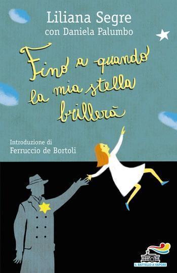 Recensione di Fino a quando la mia stella brillerà di Liliana Segre e Daniela Palumbo Recensione di Fino a quando la mia stella brillerà di Liliana Segre e Daniela Palumbo