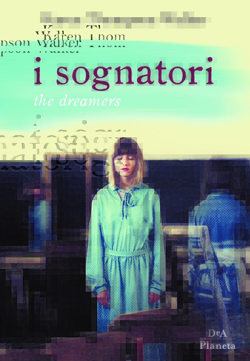I sognatori. The Dreamers di Karen Thompson Walker I sognatori. The Dreamers di Karen Thompson Walker