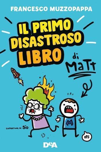 Il primo disastroso libro di Matt! di Francesco Muzzopappa