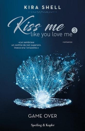 Kiss me like you love me di Kira Shell Kiss me like you love me di Kira Shell