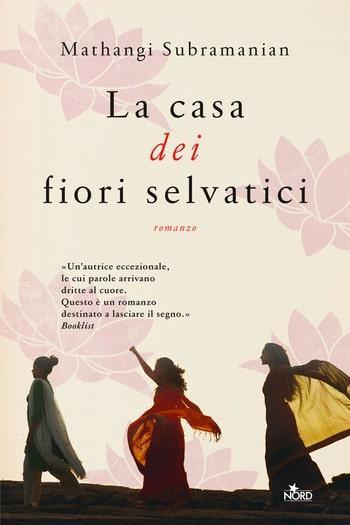 La casa dei fiori selvatici di Mathangi Subramanian La casa dei fiori selvatici di Mathangi Subramanian