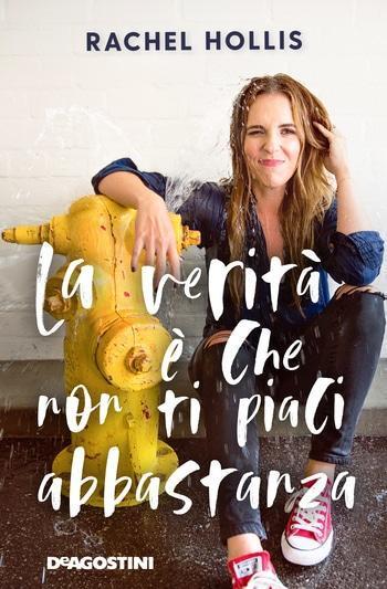 La verità è che non ti piaci abbastanza di Rachel Hollis La verità è che non ti piaci abbastanza di Rachel Hollis
