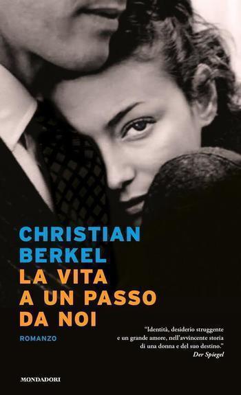 La vita a un passo da noi di Christian Berkel La vita a un passo da noi di Christian Berkel