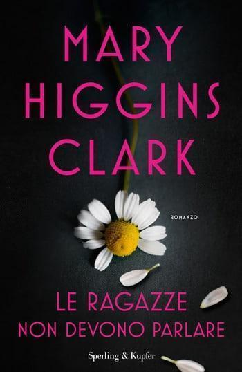 Le ragazze non devono parlare di Mary Higgins Clark Le ragazze non devono parlare di Mary Higgins Clark