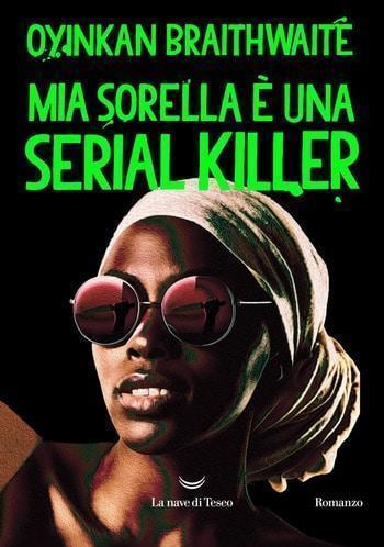 Mia sorella è una serial killer Oyinkan Braithwaite Mia sorella è una serial killer Oyinkan Braithwaite