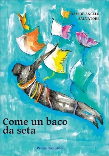 Recensione di Come un baco da seta di Davide Angelo Salvatore Recensione di Come un baco da seta di Davide Angelo Salvatore
