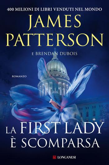 La First Lady è scomparsa di James Patterson e Brendan Dubois La First Lady è scomparsa di James Patterson e Brendan Dubois