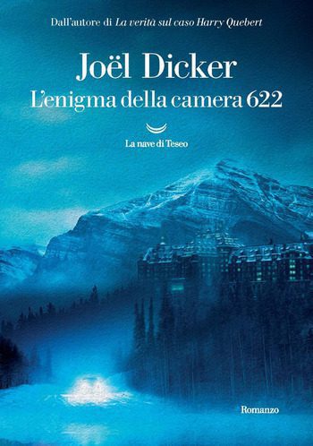 L’enigma della camera 622 di Joël Dicker L’enigma della camera 622 di Joël Dicker