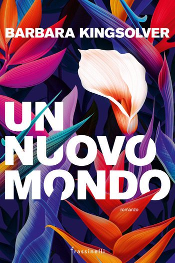 Un nuovo mondo di Barbara Kingsolver Un nuovo mondo di Barbara Kingsolver