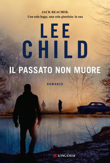 Il passato non muore di Lee Child Il passato non muore di Lee Child