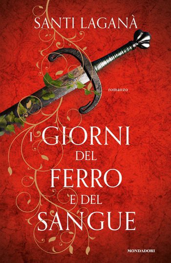 I giorni del ferro e del sangue di Santi Laganà I giorni del ferro e del sangue di Santi Laganà