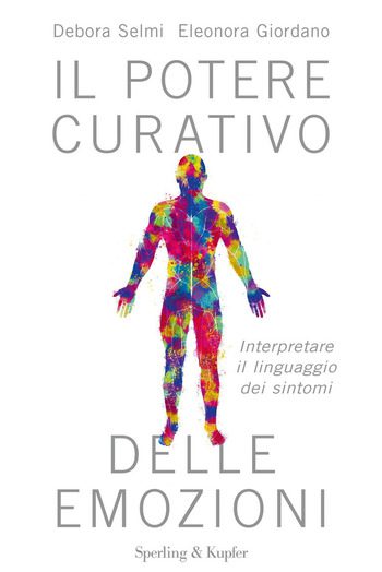 Recensione di Il potere curativo delle emozioni di Debora Selmi ed Eleonora Giordano Recensione di Il potere curativo delle emozioni di Debora Selmi ed Eleonora Giordano