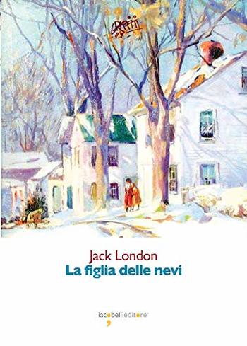 Recensione di La figlia delle nevi di Jack London Recensione di La figlia delle nevi di Jack London