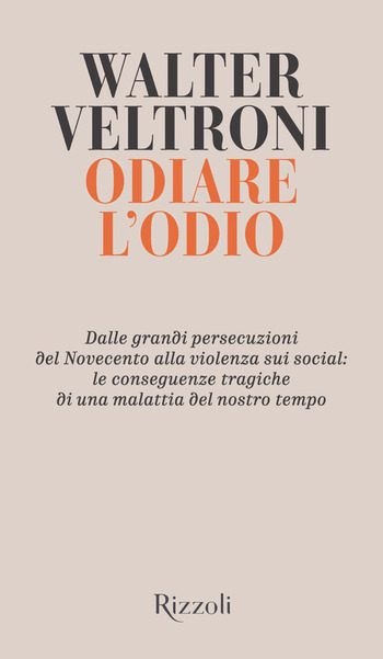 Recensione di Odiare l’odio di Walter Veltroni