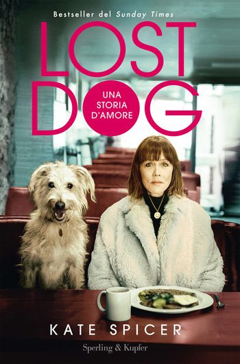 Lost Dog. Una storia d’amore di Kate Spicer Lost Dog. Una storia d’amore di Kate Spicer