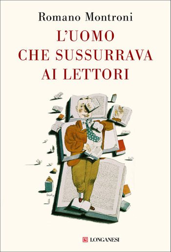 L’uomo che sussurrava ai lettori di Romano Montroni L’uomo che sussurrava ai lettori di Romano Montroni