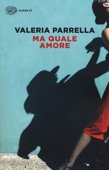 Recensione di Ma quale amore di Valeria Parrella