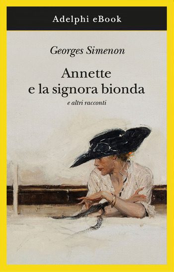 Recensione di Annette e la signora bionda e altri racconti di Georges Simenon