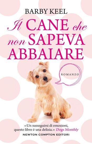 Il cane che non sapeva abbaiare di Barby Keel Il cane che non sapeva abbaiare di Barby Keel