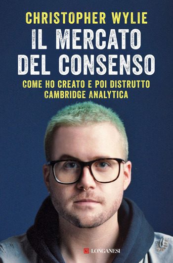Il mercato del consenso di Christopher Wylie Il mercato del consenso di Christopher Wylie