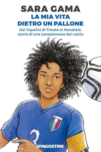 La mia vita dietro un pallone di Sara Gama