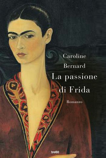 La passione di Frida di Caroline Bernard