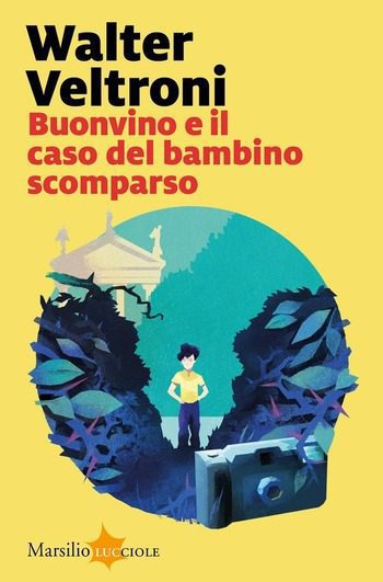 Buonvino e il caso del bambino scomparso di Walter Veltroni Buonvino e il caso del bambino scomparso di Walter Veltroni