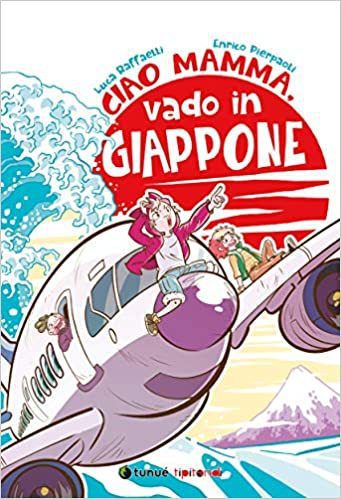 Ciao mamma, vado in Giappone di Luca Raffaelli ed Enrico Pierpaoli Ciao mamma, vado in Giappone di Luca Raffaelli ed Enrico Pierpaoli
