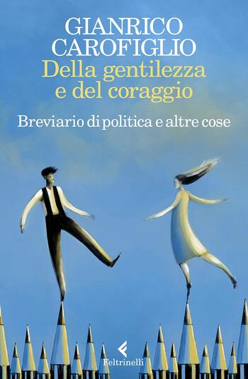 Recensione di Della gentilezza e del coraggio di Gianrico Carofiglio Recensione di Della gentilezza e del coraggio di Gianrico Carofiglio