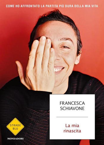 La mia rinascita di Francesca Schiavone La mia rinascita di Francesca Schiavone
