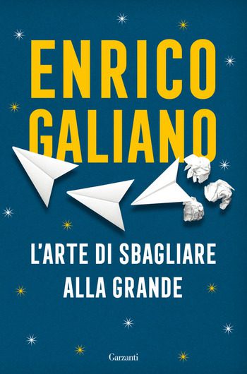 Recensione di L’arte di sbagliare alla grande di Enrico Galiano Recensione di L’arte di sbagliare alla grande di Enrico Galiano