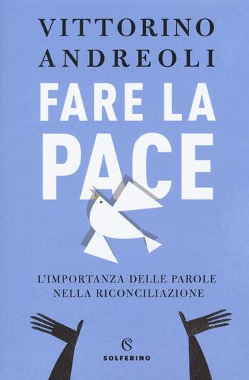 Recensione di Fare la pace di Vittorino Andreoli Recensione di Fare la pace di Vittorino Andreoli