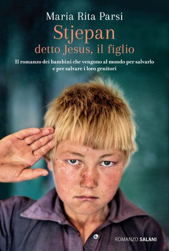 Stjepan detto Jesus, il figlio di Maria Rita Parsi Stjepan detto Jesus, il figlio di Maria Rita Parsi
