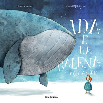 Ida e la Balena volante di Rebecca Gugger e Simon Röthlisberger