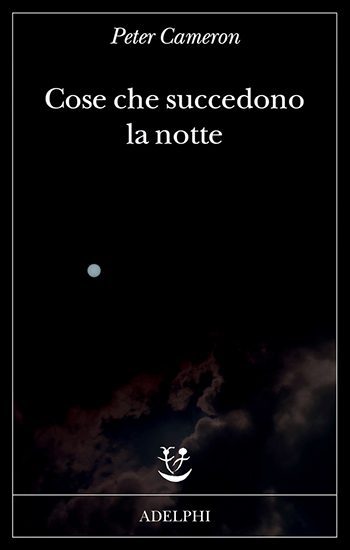 Recensione di Cose che succedono la notte di Peter Cameron Recensione di Cose che succedono la notte di Peter Cameron
