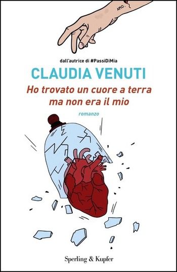 Ho trovato un cuore a terra ma non era il mio di Claudia Venuti Ho trovato un cuore a terra ma non era il mio di Claudia Venuti