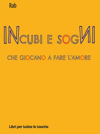 Incubi e sogni che giocano a fare l’amore di Rab Incubi e sogni che giocano a fare l’amore di Rab