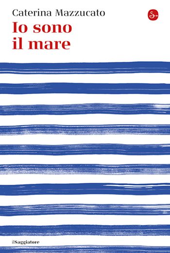 Recensione di Io sono il mare di Caterina Mazzucato Recensione di Io sono il mare di Caterina Mazzucato