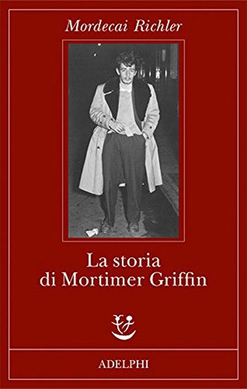 Recensione di La storia di Mortimer Griffin di Mordecai Richler Recensione di La storia di Mortimer Griffin di Mordecai Richler