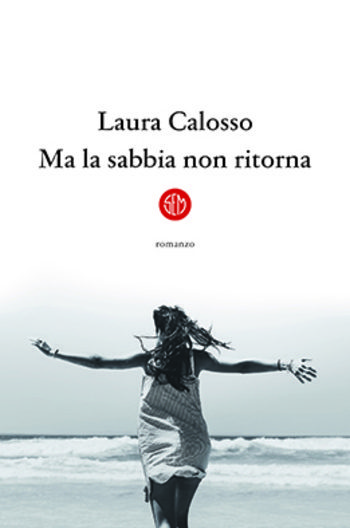 Ma la sabbia non ritorna di Laura Calosso