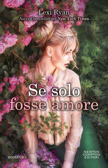 Se solo fosse amore di Lexi Ryan Se solo fosse amore di Lexi Ryan