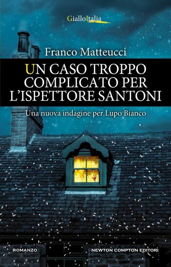 Un caso troppo complicato per l’ispettore Santoni di Franco Matteucci