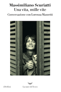 Una vita, mille vite. Conversazione con Lorenza Mazzetti di Massimiliano Scuriatti