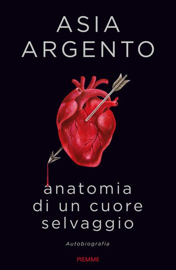Anatomia di un cuore selvaggio di Asia Argento Anatomia di un cuore selvaggio di Asia Argento
