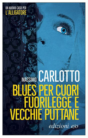 Recensione di Blues per cuori fuorilegge e vecchie puttane di Massimo Carlotto Recensione di Blues per cuori fuorilegge e vecchie puttane di Massimo Carlotto
