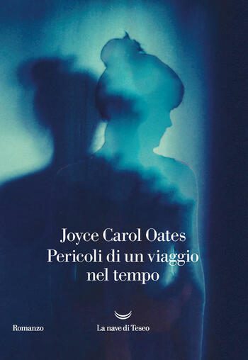 Pericoli di un viaggio nel tempo di Joyce Carol Oates Pericoli di un viaggio nel tempo di Joyce Carol Oates