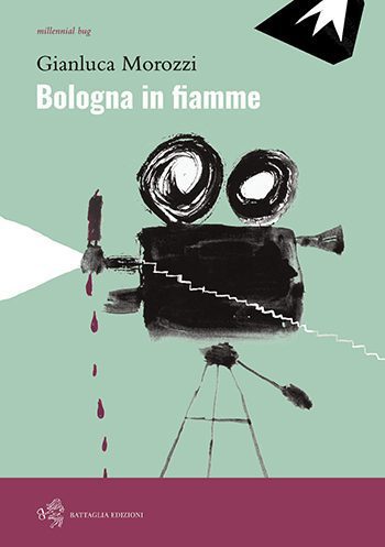 Recensione di Bologna in fiamme di Gianluca Morozzi