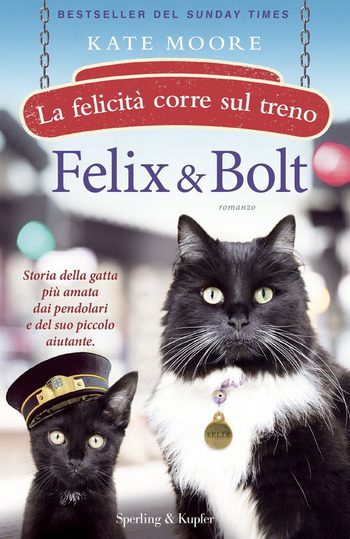 Felix & Bolt. La felicità sul treno di Kate Moore Felix & Bolt. La felicità sul treno di Kate Moore